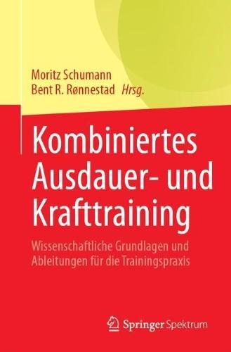 Kombiniertes Ausdauer- und Krafttraining: Wissenschaftliche Grundlagen und Ableitungen für die Trainingspraxis  by Moritz Schumann at Abbey's Bookshop, 