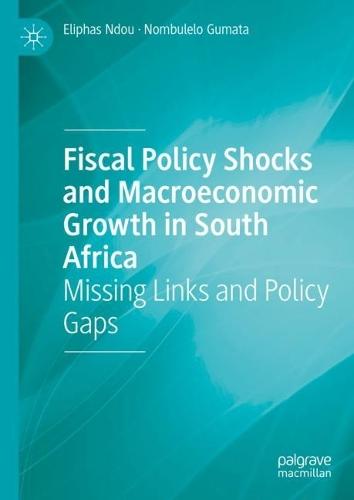 Fiscal Policy Shocks and Macroeconomic Growth in South Africa: Missing Links and Policy Gaps  by Eliphas Ndou at Abbey's Bookshop, 