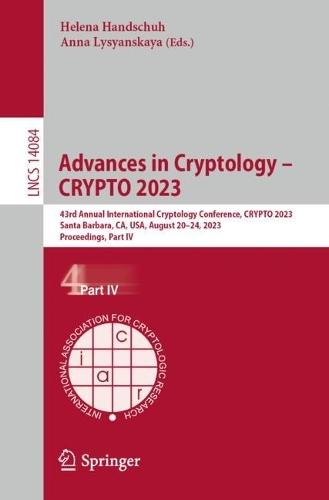 Advances in Cryptology – CRYPTO 2023: 43rd Annual International Cryptology Conference, CRYPTO 2023, Santa Barbara, CA, USA, August 20–24, 2023, Proceedings, Part IV  by Helena Handschuh at Abbey's Bookshop, 