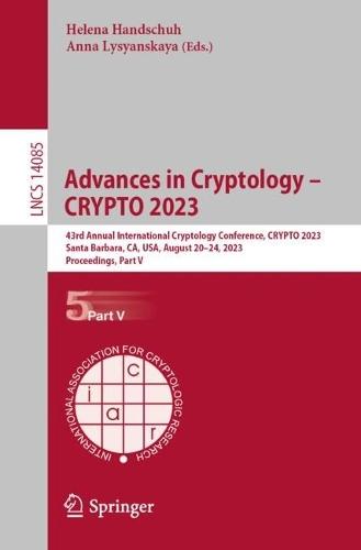 Advances in Cryptology – CRYPTO 2023: 43rd Annual International Cryptology Conference, CRYPTO 2023, Santa Barbara, CA, USA, August 20–24, 2023, Proceedings, Part V  by Helena Handschuh at Abbey's Bookshop, 