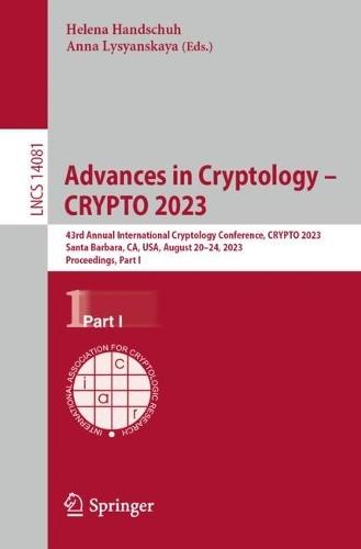 Advances in Cryptology – CRYPTO 2023: 43rd Annual International Cryptology Conference, CRYPTO 2023, Santa Barbara, CA, USA, August 20–24, 2023, Proceedings, Part I  by Helena Handschuh at Abbey's Bookshop, 
