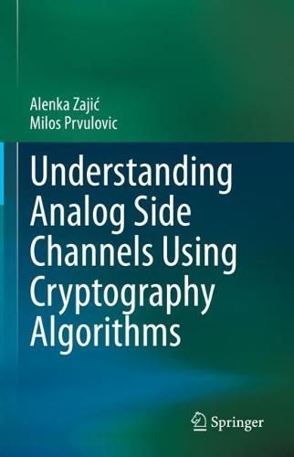 Understanding Analog Side Channels Using Cryptography Algorithms  by Alenka Zajić at Abbey's Bookshop, 
