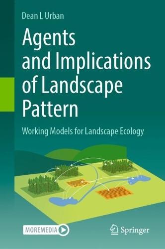 Agents and Implications of Landscape Pattern: Working Models for Landscape Ecology  by Dean L Urban at Abbey's Bookshop, 