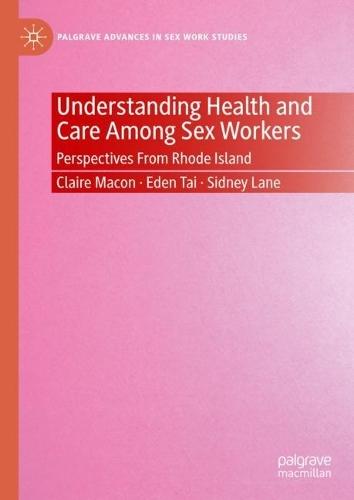 Understanding Health and Care Among Sex Workers: Perspectives From Rhode Island  by Claire Macon at Abbey's Bookshop, 