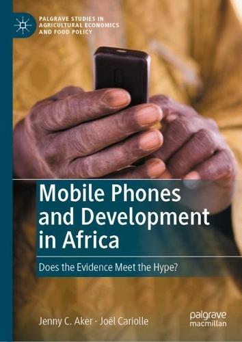 Mobile Phones and Development in Africa: Does the Evidence Meet the Hype?  by Jenny C. Aker at Abbey's Bookshop, 