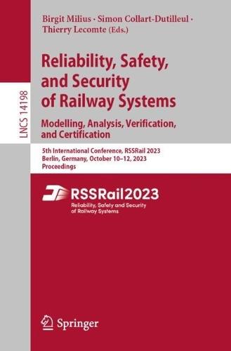 Reliability, Safety, and Security of Railway Systems. Modelling, Analysis, Verification, and Certification: 5th International Conference, RSSRail 2023, Berlin, Germany, October 10–12, 2023, Proceedings  by Birgit Milius at Abbey's Bookshop, 