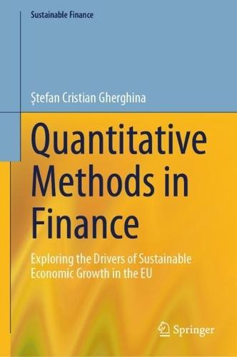 Quantitative Methods in Finance: Exploring the Drivers of Sustainable Economic Growth in the EU  by Ştefan Cristian Gherghina at Abbey's Bookshop, 