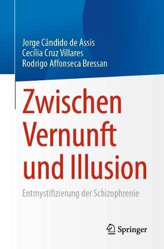 Zwischen Vernunft und Illusion: Entmystifizierung der Schizophrenie  by Jorge Cândido de Assis at Abbey's Bookshop, 