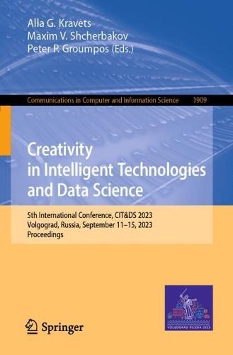 Creativity in Intelligent Technologies and Data Science: 5th International Conference, CIT&DS 2023, Volgograd, Russia, September 11–15, 2023, Proceedings  by Alla G. Kravets at Abbey's Bookshop, 