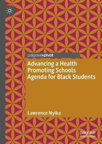 Advancing a Health Promoting Schools Agenda for Black Students  by Lawrence Nyika at Abbey's Bookshop, 