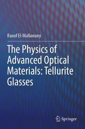 The Physics of Advanced Optical Materials: Tellurite Glasses  by Raouf El-Mallawany at Abbey's Bookshop, 