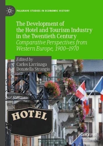 The Development of the Hotel and Tourism Industry in the Twentieth Century: Comparative Perspectives from Western Europe, 1900–1970