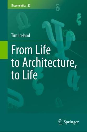 From Life to Architecture, to Life  by Tim Ireland at Abbey's Bookshop, 