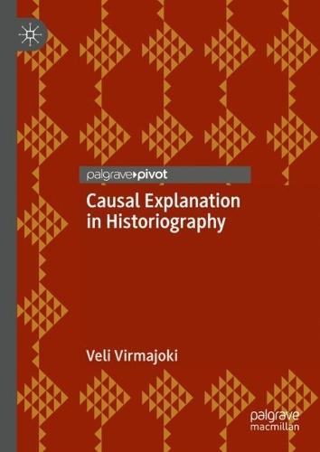Causal Explanation in Historiography  by Veli Virmajoki at Abbey's Bookshop, 