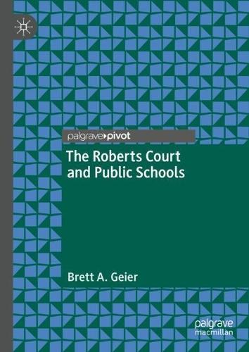 The Roberts Court and Public Schools  by Brett A. Geier at Abbey's Bookshop, 