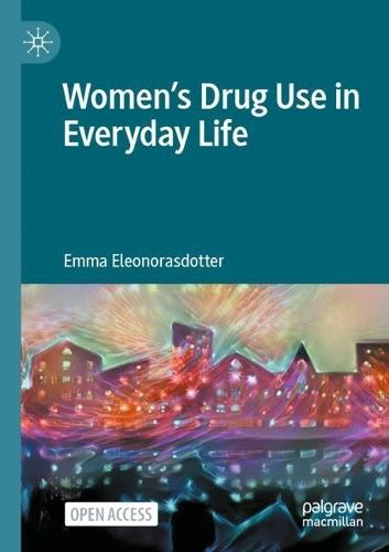 Women’s Drug Use in Everyday Life  by Emma Eleonorasdotter at Abbey's Bookshop, 