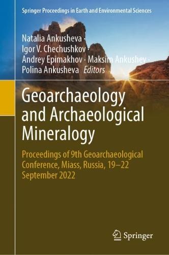 Geoarchaeology and Archaeological Mineralogy: Proceedings of 9th Geoarchaeological Conference, Miass, Russia, 19–22 September 2022  by Natalia Ankusheva at Abbey's Bookshop, 