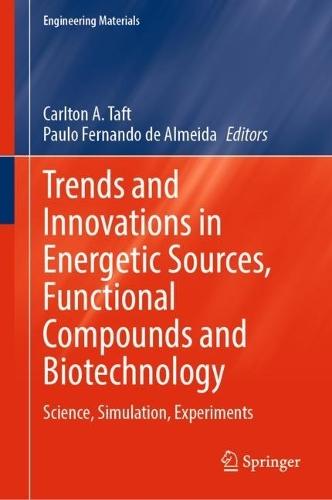 Trends and Innovations in Energetic Sources, Functional Compounds and Biotechnology: Science, Simulation, Experiments  by Carlton A. Taft at Abbey's Bookshop, 