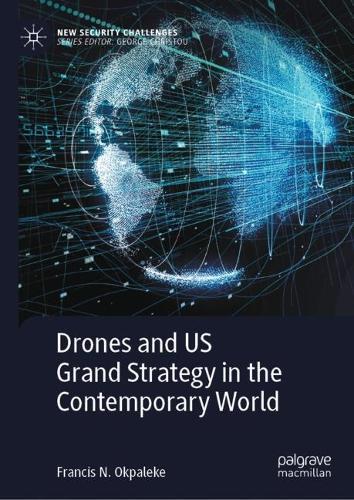 Drones and US Grand Strategy in the Contemporary World  by Francis N. Okpaleke at Abbey's Bookshop, 