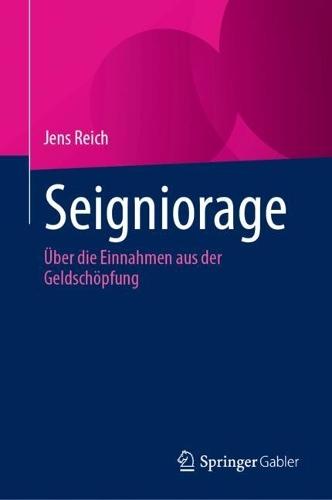 Seigniorage: Über die Einnahmen aus der Geldschöpfung  by Jens Reich at Abbey's Bookshop, 