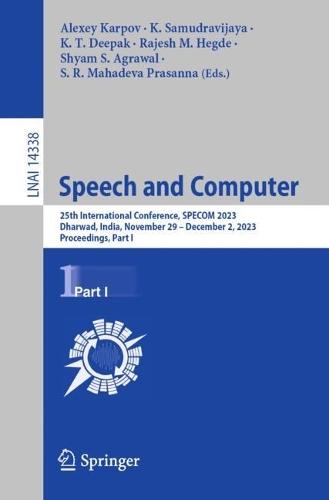 Speech and Computer: 25th International Conference, SPECOM 2023, Dharwad, India, November 29 – December 2, 2023, Proceedings, Part I  by Alexey Karpov at Abbey's Bookshop, 