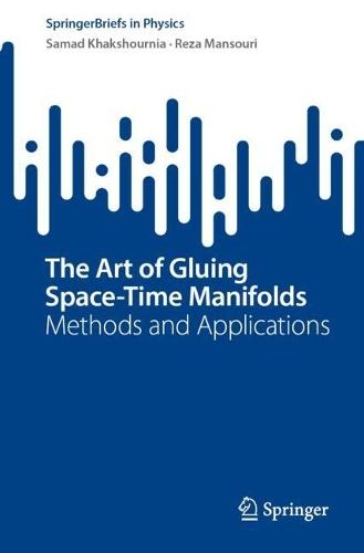 The Art of Gluing Space-Time Manifolds: Methods and Applications  by Samad Khakshournia at Abbey's Bookshop, 