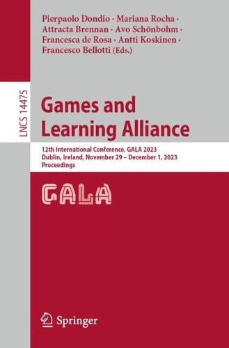 Games and Learning Alliance: 12th International Conference, GALA 2023, Dublin, Ireland, November 29 – December 1, 2023, Proceedings  by Pierpaolo Dondio at Abbey's Bookshop, 