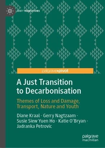 A Just Transition to Decarbonisation: Themes of Loss and Damage, Transport, Nature and Youth  by Diane Kraal at Abbey's Bookshop, 