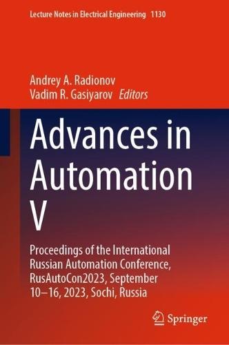 Advances in Automation V: Proceedings of the International Russian Automation Conference, RusAutoCon2023, September 10–16, 2023, Sochi, Russia  by Andrey A. Radionov at Abbey's Bookshop, 