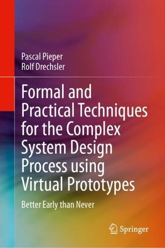 Formal and Practical Techniques for the Complex System Design Process using Virtual Prototypes: Better Early than Never  by Pascal Pieper at Abbey's Bookshop, 