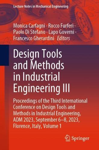 Design Tools and Methods in Industrial Engineering III: Proceedings of the Third International Conference on Design Tools and Methods in Industrial Engineering, ADM 2023, September 6–8, 2023, Florence, Italy, Volume 1