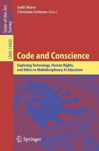 Code and Conscience: Exploring Technology, Human Rights, and Ethics in Multidisciplinary AI Education  by Judit Bayer at Abbey's Bookshop, 