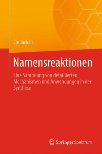 Namensreaktionen: Eine Sammlung von detaillierten Mechanismen und Anwendungen in der Synthese  by Jie Jack Li at Abbey's Bookshop, 