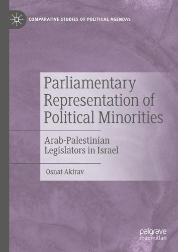 Parliamentary Representation of Political Minorities: Arab-Palestinian Legislators in Israel  by Osnat Akirav at Abbey's Bookshop, 