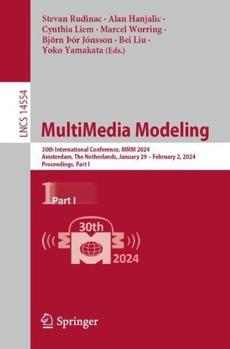 MultiMedia Modeling: 30th International Conference, MMM 2024, Amsterdam, The Netherlands, January 29 – February 2, 2024, Proceedings, Part I  by Stevan Rudinac at Abbey's Bookshop, 