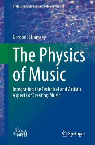 The Physics of Music: Integrating the Technical and Artistic Aspects of Creating Music  by Gordon P. Ramsey at Abbey's Bookshop, 