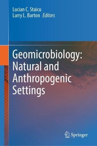 Geomicrobiology: Natural and Anthropogenic Settings  by Lucian C. Staicu at Abbey's Bookshop, 