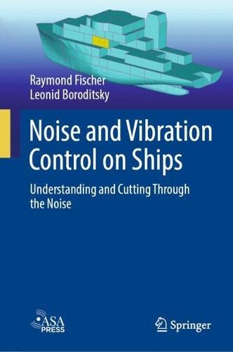 Noise and Vibration Control on Ships: Understanding and Cutting Through the Noise  by Raymond Fischer at Abbey's Bookshop, 