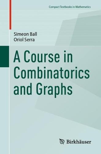 A Course in Combinatorics and Graphs  by Simeon Ball at Abbey's Bookshop, 