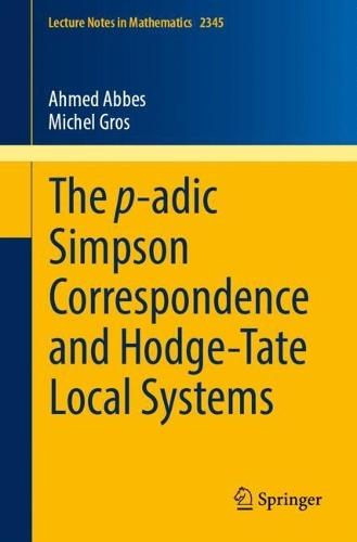 The p-adic Simpson Correspondence and Hodge-Tate Local Systems  by Ahmed Abbes at Abbey's Bookshop, 