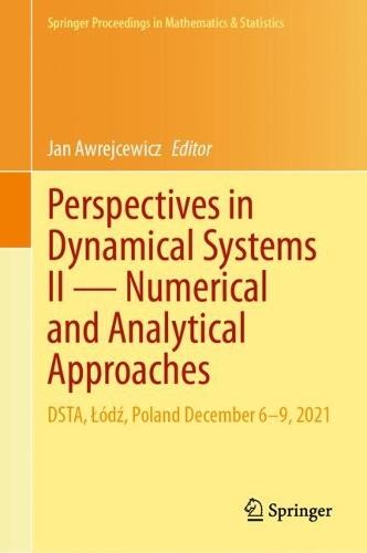 Perspectives in Dynamical Systems II — Numerical and Analytical Approaches: DSTA, Łódź, Poland December 6–9, 2021  by Jan Awrejcewicz at Abbey's Bookshop, 