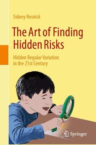 The Art of Finding Hidden Risks: Hidden Regular Variation in the 21st Century  by Sidney Resnick at Abbey's Bookshop, 
