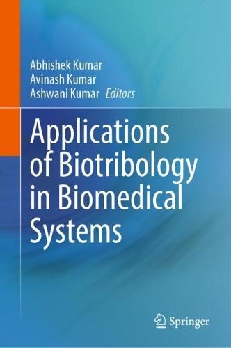 Applications of Biotribology in Biomedical Systems  by Abhishek Kumar at Abbey's Bookshop, 