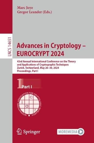 Advances in Cryptology – EUROCRYPT 2024: 43rd Annual International Conference on the Theory and Applications of Cryptographic Techniques, Zurich, Switzerland, May 26–30, 2024, Proceedings, Part I  by Marc Joye at Abbey's Bookshop, 
