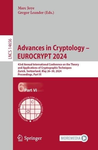 Advances in Cryptology – EUROCRYPT 2024: 43rd Annual International Conference on the Theory and Applications of Cryptographic Techniques, Zurich, Switzerland, May 26–30, 2024, Proceedings, Part VI  by Marc Joye at Abbey's Bookshop, 