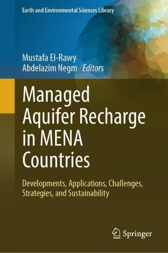 Managed Aquifer Recharge in MENA Countries: Developments, Applications, Challenges, Strategies, and Sustainability  by Mustafa El-Rawy at Abbey's Bookshop, 