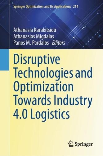 Disruptive Technologies and Optimization Towards Industry 4.0 Logistics  by Athanasia Karakitsiou at Abbey's Bookshop, 