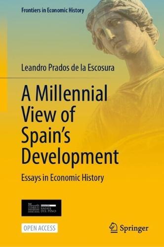 A Millennial View of Spain’s Development: Essays in Economic History  by Leandro Prados de la Escosura at Abbey's Bookshop, 