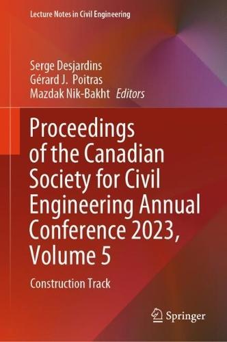 Proceedings of the Canadian Society for Civil Engineering Annual Conference 2023, Volume 5: Construction Track  by Serge Desjardins at Abbey's Bookshop, 