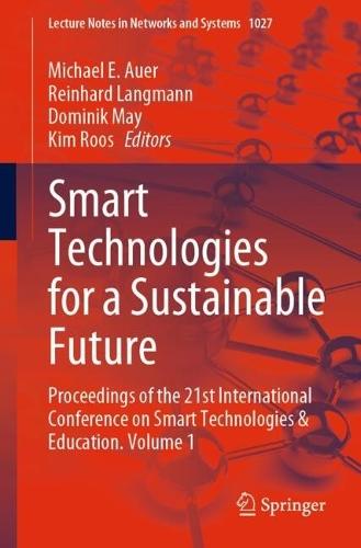 Smart Technologies for a Sustainable Future: Proceedings of the 21st International Conference on Smart Technologies & Education. Volume 1  by Michael E. Auer at Abbey's Bookshop, 
